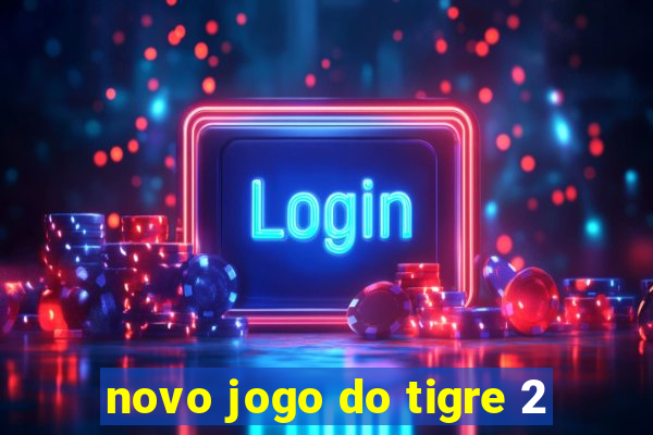 novo jogo do tigre 2